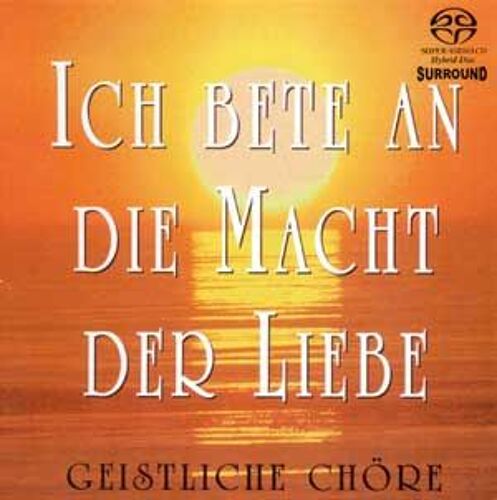 Geistliche Chore : Ich Bete An Die Macht Der Liebe