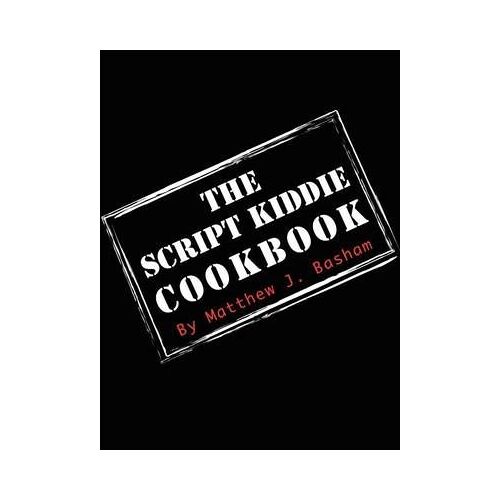 The Script Kiddie Cookbook