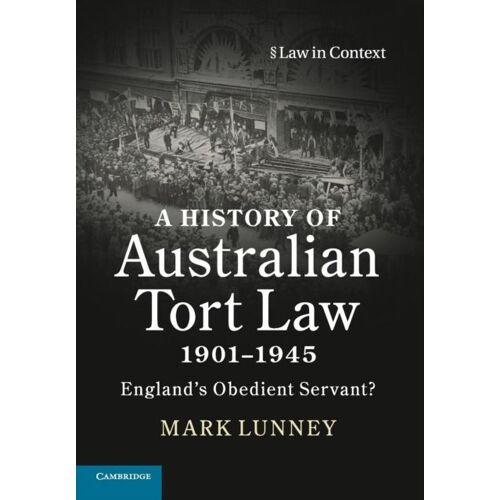 A History Of Australian Tort Law 1901-1945