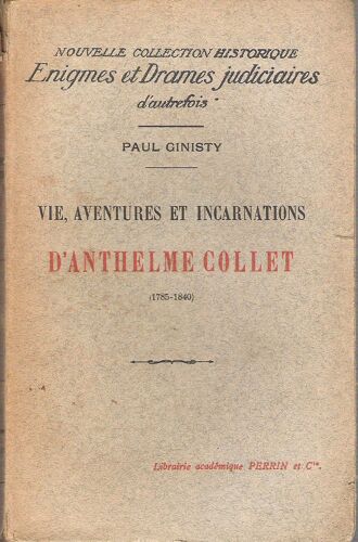 Vie, Aventures Et Incarnations D'anthelme Collet (1785 - 1840)