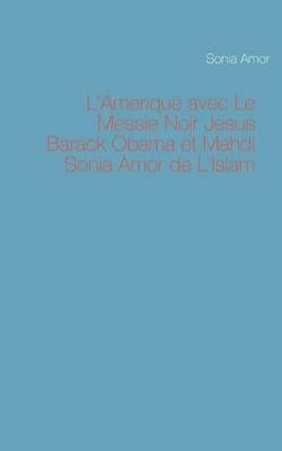 L'amerique Avec Le Messie Noir Jesus Barack Obama Et Mahdi Sonia Amor De L'islam
