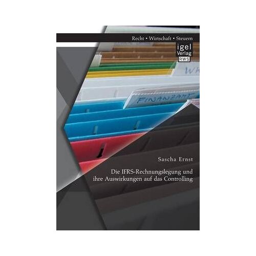 Die Ifrs-Rechnungslegung Und Ihre Auswirkungen Auf Das Controlling