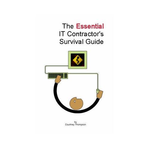The Essential It Contractor's Survival Guide