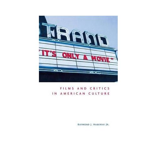 It's Only A Movie! Films And Critics In American Culture