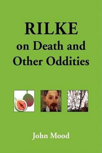 Rilke On Death And Other Oddities