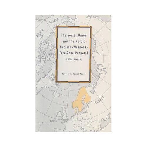The Soviet Union And The Nordic Nuclear-Weapons-Free-Zone Proposal