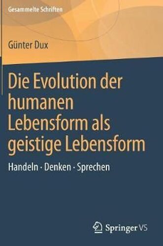 Die Evolution Der Humanen Lebensform Als Geistige Lebensform
