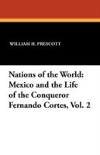 Mexico And The Life Of The Conqueror Fernando Cortes, Vol. 2