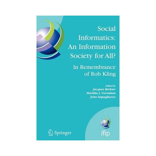 Social Informatics: An Information Society For All? In Remembrance Of Rob Kling