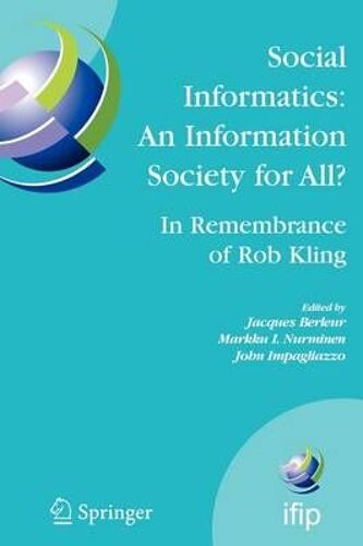 Social Informatics: An Information Society For All? In Remembrance Of Rob Kling