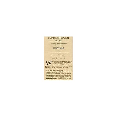Documentary History Of The Ratification Of The Constitution, Volume 23: Ratification Of The Constitution By The States: New York, No. 5volume 23