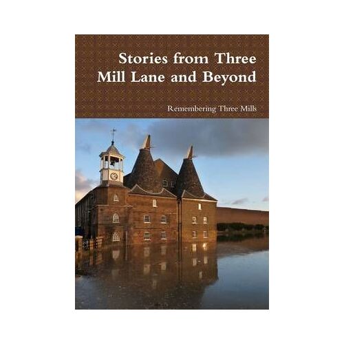Stories From Three Mill Lane And Beyond