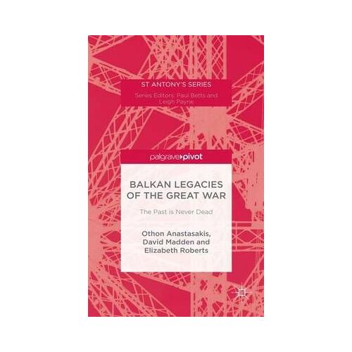 Balkan Legacies Of The Great War