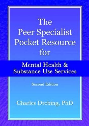 The Peer Specialist's Pocket Resource For Mental Health And Substance Use Services Second Edition