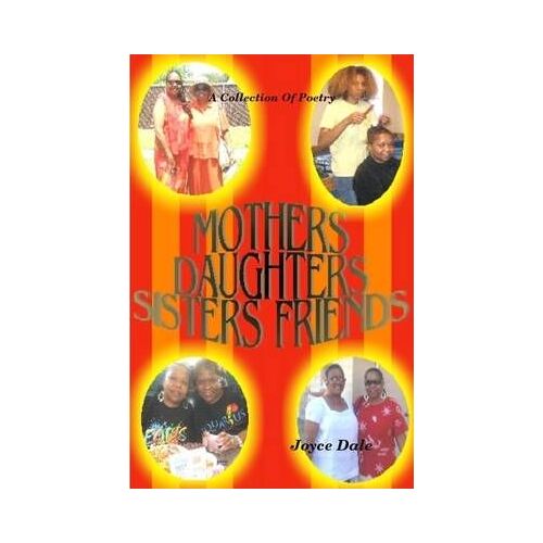 Mothers, Daughters, Sisters, Friends