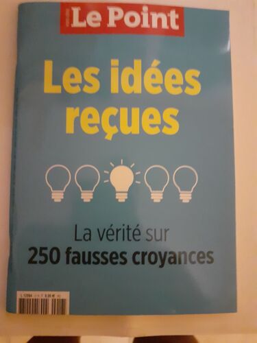 Le Point Hors-Série 17, Les Idées Reçues. La Vérité Sur 250 Fausses Croyances.