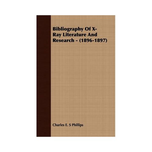 Bibliography Of X-Ray Literature And Research - (1896-1897)