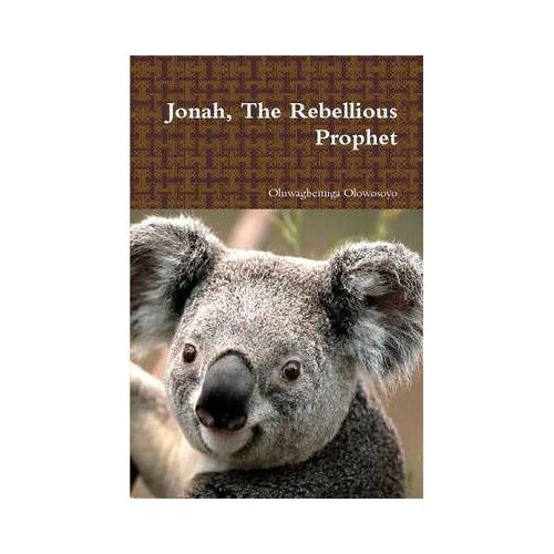 Jonah, The Rebellious Prophet