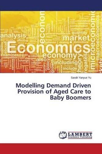 Modelling Demand Driven Provision Of Aged Care To Baby Boomers
