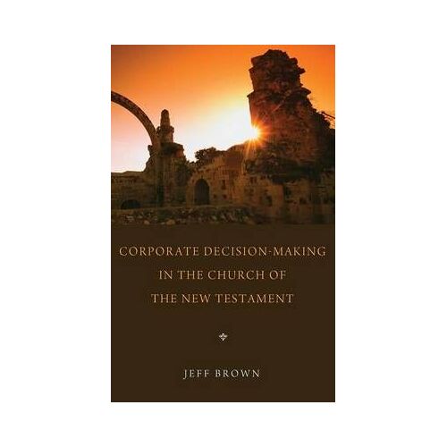 Corporate Decision-Making In The Church Of The New Testament
