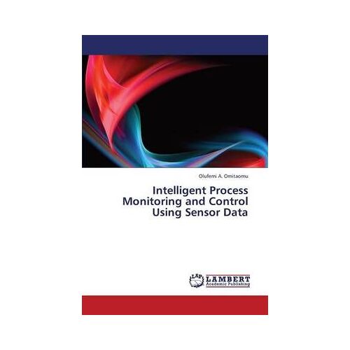 Intelligent Process Monitoring And Control Using Sensor Data