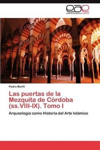 Las Puertas De La Mezquita De Córdoba (Ss.Viii-Ix). Tomo I