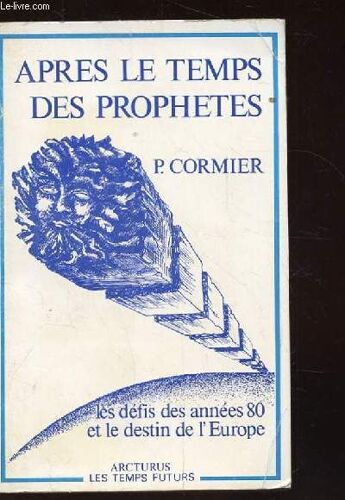 Apres Le Temps Des Prophetes. Les Defis Des Annees 80 Et Le Destin De L'europe
