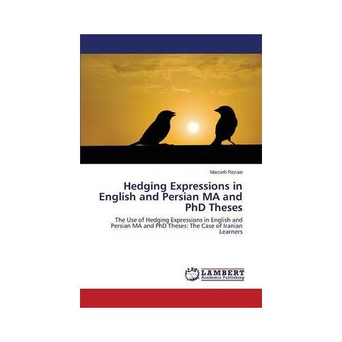 Hedging Expressions In English And Persian Ma And Phd Theses