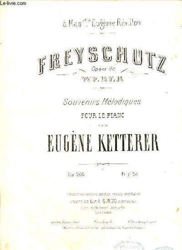 Freyschütz Opera De Weber. Les Souvenirs Melodiques N°1. Composes Pour Le Piano. Op. 206.