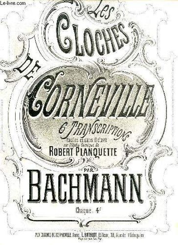 Les Cloches De Corneille 6 Transcriptions Faciles Et Sans Octave Sur L'opera Comique De Robert Planquette.