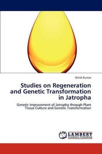 Studies On Regeneration And Genetic Transformation In Jatropha