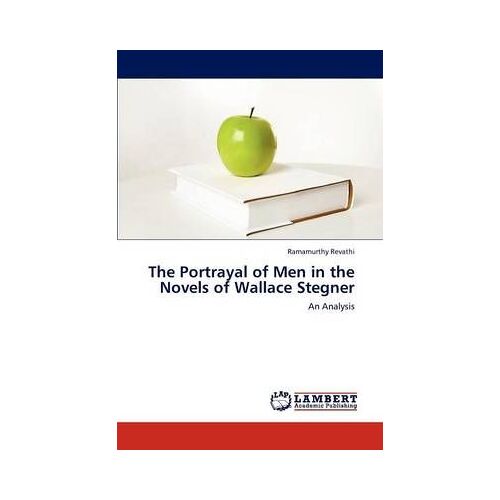 The Portrayal Of Men In The Novels Of Wallace Stegner