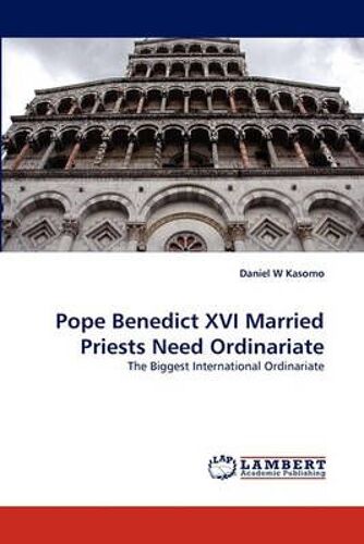 Pope Benedict Xvi Married Priests Need Ordinariate