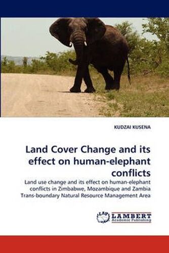 Land Cover Change And Its Effect On Human-Elephant Conflicts