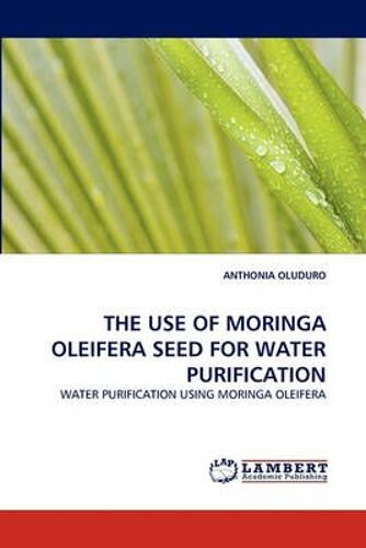 The Use Of Moringa Oleifera Seed For Water Purification