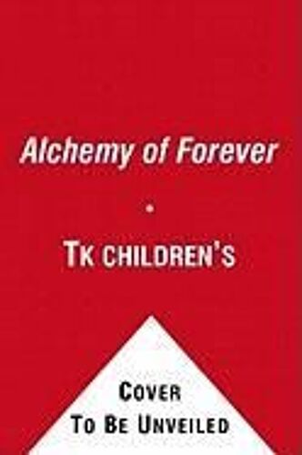 The Alchemy Of Forever: An Incarnation Novel