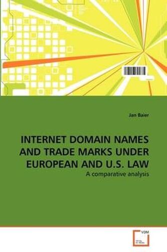 Internet Domain Names And Trade Marks Under European And U.S. Law