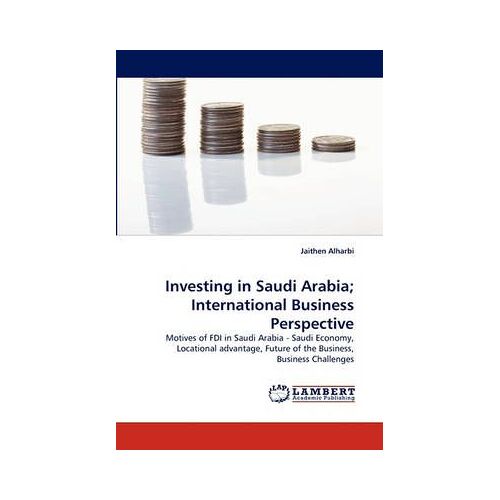 Investing In Saudi Arabia; International Business Perspective