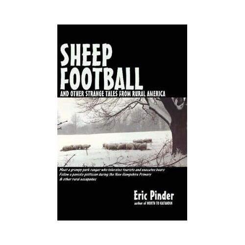 Sheep Football And Other Strange Tales From Rural America