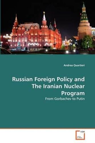 Russian Foreign Policy And The Iranian Nuclear Program