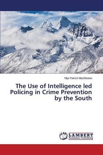 The Use Of Intelligence Led Policing In Crime Prevention By The South