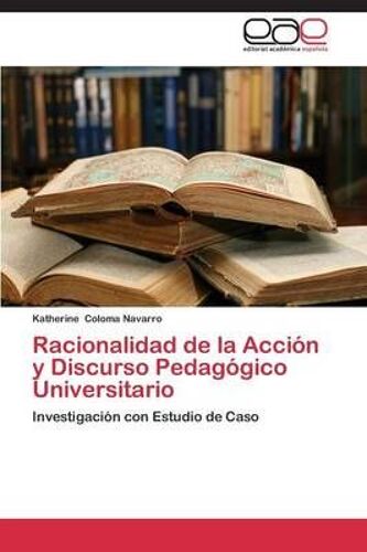 Racionalidad De La Acción Y Discurso Pedagógico Universitario