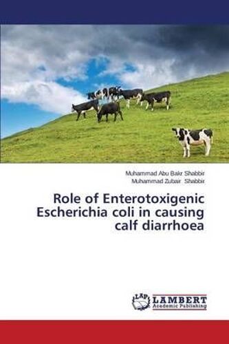 Role Of Enterotoxigenic Escherichia Coli In Causing Calf Diarrhoea