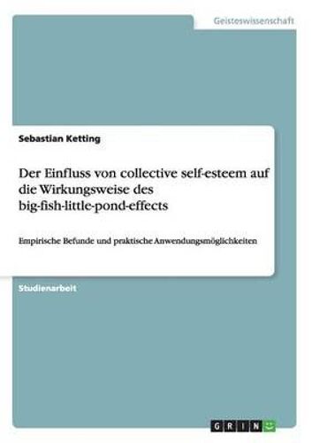 Der Einfluss Von Collective Self-Esteem Auf Die Wirkungsweise Des Big-Fish-Little-Pond-Effects