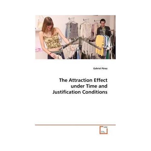 The Attraction Effect Under Time And Justification Conditions