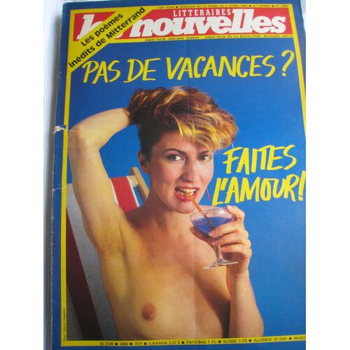 Les Nouvelles Littéraires 31 Mars 1983. N° 2880  Pas De Vacances ? Faites L'amour!