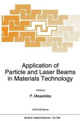 Application Of Particle And Laser Beams In Materials Technology