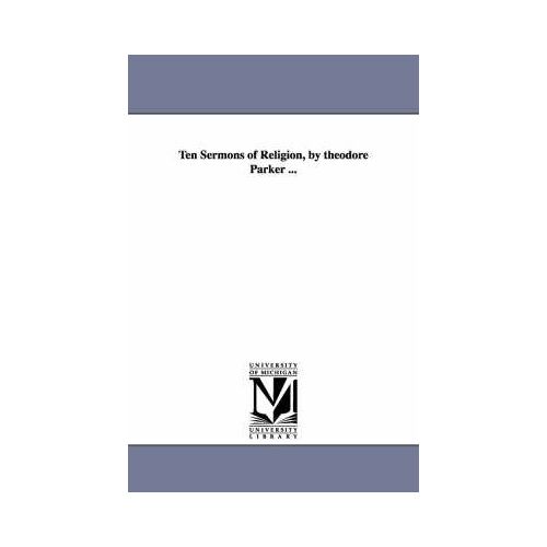Ten Sermons Of Religion, By Theodore Parker ...