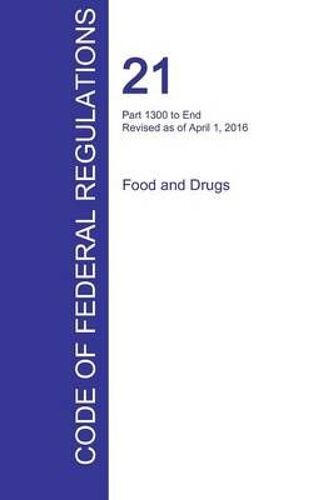 Cfr 21, Part 1300 To End, Food And Drugs, April 01, 2016 (Volume 9 Of 9)
