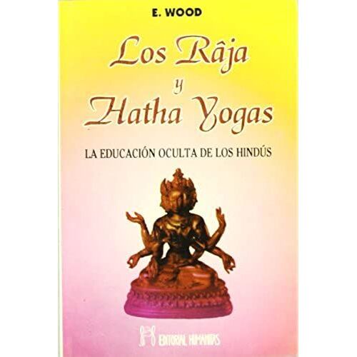 Los Raja Y Hatha Yogas : La Educación Oculta De Los Hindús
